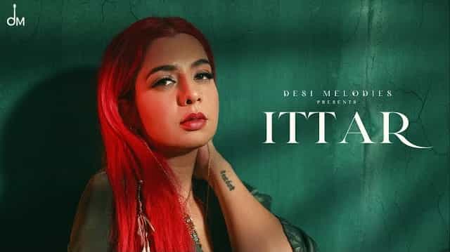 Ittar Lyrics Translation - Jasmine Sandlas