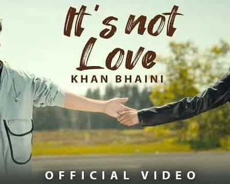Its Not Love Lyrics Translation - Khan Bhaini